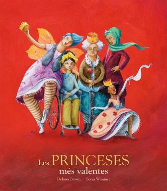 LES PRINCESES MÉ?S VALENTES | 9788417123406 | DOLORES BROWN/SONJA WIMMER | Llibres Parcir | Librería Parcir | Librería online de Manresa | Comprar libros en catalán y castellano online