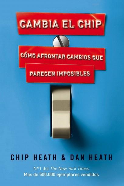 CAMBIA EL CHIP como afrontar cambios que parecen imposibles | 9788498750867 | CHIP HEATH DAN HEATH | Llibres Parcir | Llibreria Parcir | Llibreria online de Manresa | Comprar llibres en català i castellà online