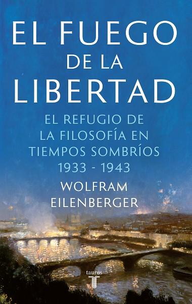 EL FUEGO DE LA LIBERTAD | 9788430623884 | EILENBERGER, WOLFRAM | Llibres Parcir | Librería Parcir | Librería online de Manresa | Comprar libros en catalán y castellano online