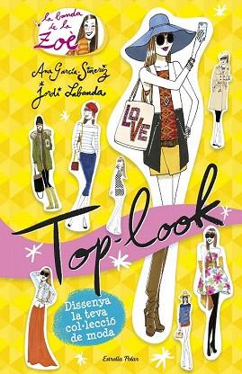 LA BANDA DE ZOE: TOP LOOK. DISSENYA LA TEVA COL·LECCIO DE MODA | 9788490579497 | ANA GARCÍA-SIÑERIZ/JORDI LABANDA BLANCO | Llibres Parcir | Llibreria Parcir | Llibreria online de Manresa | Comprar llibres en català i castellà online