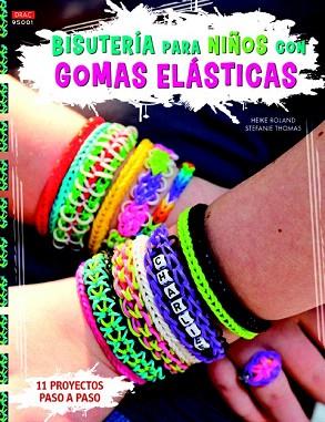 BISUTERÍA PARA NIÑOS CON GOMAS ELÁSTICAS | 9788498744101 | ROLAND, HEIKE/THOMAS, STEFANIE | Llibres Parcir | Llibreria Parcir | Llibreria online de Manresa | Comprar llibres en català i castellà online