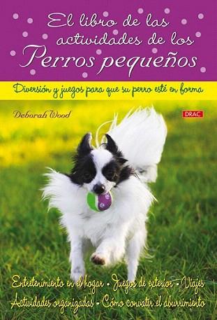 ACTIVIDADES DE LOS PERROS PEQUEÐOS | 9788498741339 | WOOD DEBORAH | Llibres Parcir | Llibreria Parcir | Llibreria online de Manresa | Comprar llibres en català i castellà online