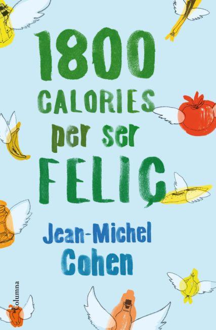 1800 CALORIES PER SER FELIÇ | 9788466414517 | COHEN JEAN MICHEL | Llibres Parcir | Llibreria Parcir | Llibreria online de Manresa | Comprar llibres en català i castellà online