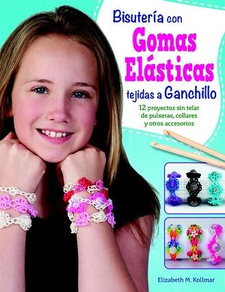 BISUTERÍA CON GOMAS ELÁSTICAS TEJIDAS A GANCHILLO | 9788498744323 | M. KOLLMAR, ELISABETH | Llibres Parcir | Llibreria Parcir | Llibreria online de Manresa | Comprar llibres en català i castellà online