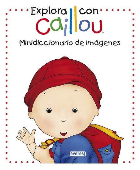 EXPLORA CON CAILLOU. MINIDICCIONARIO DE IMÁGENES | 9788444134420 | CHOUETTE PUBLISHING/CHRISTINE L'HEUREUX | Llibres Parcir | Llibreria Parcir | Llibreria online de Manresa | Comprar llibres en català i castellà online
