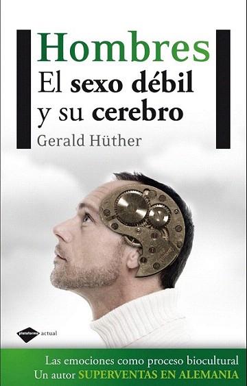 HOMBRES EL SEXO DEBIL Y SU CEREBRO | 9788415115236 | GERALD HUTHER | Llibres Parcir | Llibreria Parcir | Llibreria online de Manresa | Comprar llibres en català i castellà online