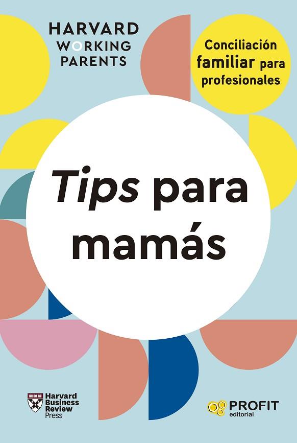 TIPS PARA MAMÁS | 9788419841667 | HBR WORKING PARENTS SERIES, HARVARD BUSINESS REVIEW PRESS | Llibres Parcir | Librería Parcir | Librería online de Manresa | Comprar libros en catalán y castellano online