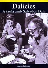 DALICIES A TAULA AMB SALVADOR DALI | 9788497910019 | FABREGA JAUME | Llibres Parcir | Llibreria Parcir | Llibreria online de Manresa | Comprar llibres en català i castellà online