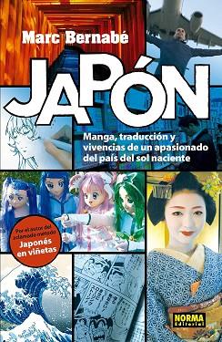 JAPÓN, MANGA, TRADUCCIÓN Y VIVENCIAS DE UN APASIONADO DEL PAÍS DEL SOL NACIENTE | 9788467933949 | MARC BERNABE | Llibres Parcir | Librería Parcir | Librería online de Manresa | Comprar libros en catalán y castellano online