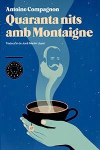 QUARANTA NITS AMB MONTAIGNE | 9788494224720 | COMPAGNON, ANTOINE | Llibres Parcir | Librería Parcir | Librería online de Manresa | Comprar libros en catalán y castellano online