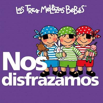 LAS TRES MELLIZAS BEBES NOS DISFRAZAMOS cartro dur quadrat | 9788492419814 | Llibres Parcir | Librería Parcir | Librería online de Manresa | Comprar libros en catalán y castellano online