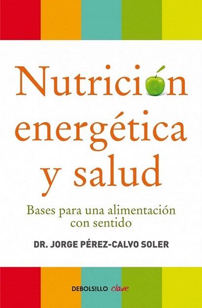 NUTRICION ENERGETICA Y SALUD | 9788499086569 | PEREZ CALVO SOLER JORGE | Llibres Parcir | Librería Parcir | Librería online de Manresa | Comprar libros en catalán y castellano online