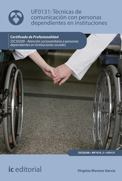 TÉCNICAS DE COMUNICACIÓN CON PERSONAS DEPENDIENTES EN INSTITUCIONES. SSCS0208 - | 9788491986782 | MORENO GARCÍA, VIRGINIA | Llibres Parcir | Llibreria Parcir | Llibreria online de Manresa | Comprar llibres en català i castellà online