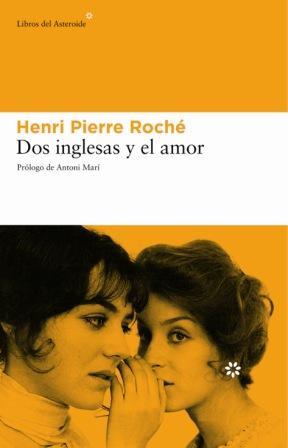 DOS INGLESAS Y EL AMOR libros del asteroide | 9788493431525 | HENRY PIERRE ROCHE | Llibres Parcir | Llibreria Parcir | Llibreria online de Manresa | Comprar llibres en català i castellà online
