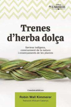 TRENES D'HERBA DOLÇA | 9788490349960 | WALL KIMMERER, ROBIN | Llibres Parcir | Librería Parcir | Librería online de Manresa | Comprar libros en catalán y castellano online