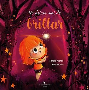 NO DEIXIS MAI DE BRILLAR | 9788417756574 | ALONSO VILLAR, SANDRA/MUÑOZ JUEZ, PILAR | Llibres Parcir | Librería Parcir | Librería online de Manresa | Comprar libros en catalán y castellano online