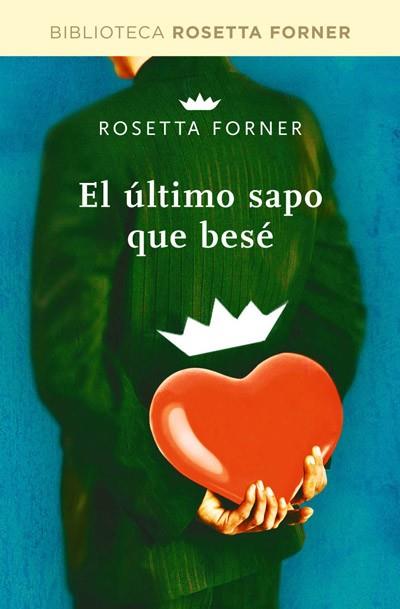 El ultimo sapo que besé | 9788490064054 | FORNER VERAL, ROSETTA | Llibres Parcir | Librería Parcir | Librería online de Manresa | Comprar libros en catalán y castellano online