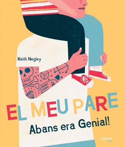 EL MEU PARE ABANS ERA GENIAL! | 9788416500727 | KEITH NEGLEY | Llibres Parcir | Librería Parcir | Librería online de Manresa | Comprar libros en catalán y castellano online