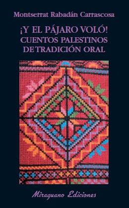 Y EL PAJARO VOLO cuentos palestinos de tradicion oral | 9788478133628 | MONTSERRAT RABADAN CARRASCOSA | Llibres Parcir | Librería Parcir | Librería online de Manresa | Comprar libros en catalán y castellano online