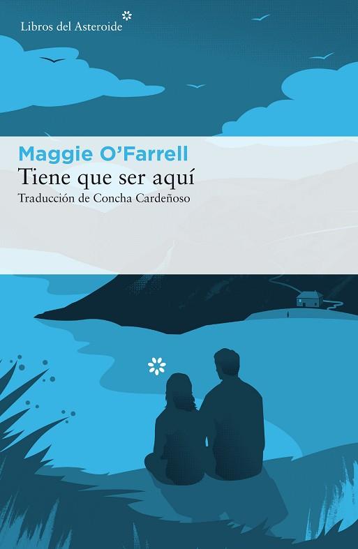 TIENE QUE SER AQUÍ | 9788416213986 | O'FARRELL, MAGGIE | Llibres Parcir | Librería Parcir | Librería online de Manresa | Comprar libros en catalán y castellano online