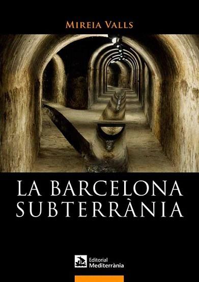 La Barcelona subterrània | 9788499791180 | Valls Badia, Mireia | Llibres Parcir | Llibreria Parcir | Llibreria online de Manresa | Comprar llibres en català i castellà online