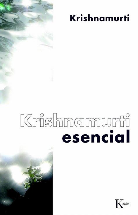 KRISHNAMURTI ESENCIAL | 9788472457584 | KRISHNAMURTI | Llibres Parcir | Llibreria Parcir | Llibreria online de Manresa | Comprar llibres en català i castellà online
