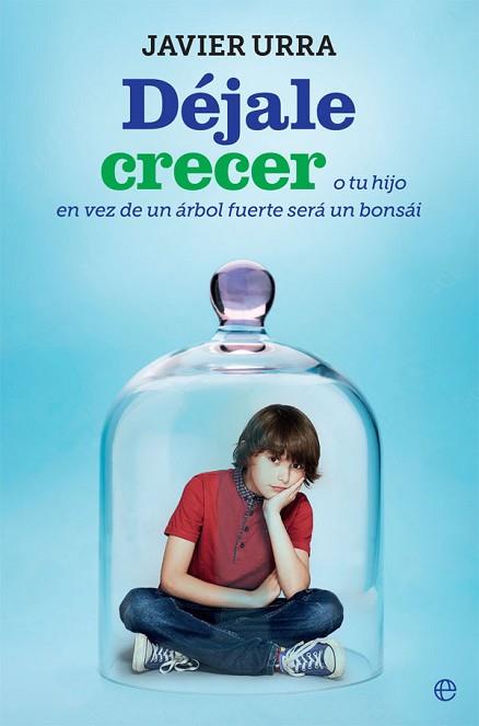 DÉJALE CRECER | 9788491644224 | URRA PORTILLO, JAVIER | Llibres Parcir | Librería Parcir | Librería online de Manresa | Comprar libros en catalán y castellano online