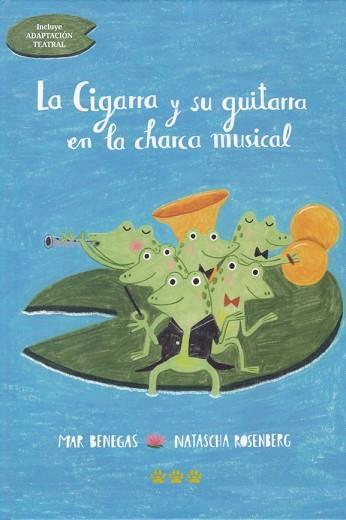 CIGARRA Y SU GUITARRA EN LA CHARCA MUSICAL, LA | 9788494910999 | ROSENBERG, NATASCHA/BENEGAS, MAR | Llibres Parcir | Llibreria Parcir | Llibreria online de Manresa | Comprar llibres en català i castellà online