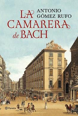 LA CAMARERA DE BACH | 9788408132516 | ANTONIO GÓMEZ RUFO | Llibres Parcir | Librería Parcir | Librería online de Manresa | Comprar libros en catalán y castellano online