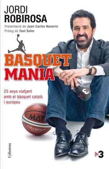 BASQUETMANIA | 9788466413619 | ROBIROSA JORDI | Llibres Parcir | Librería Parcir | Librería online de Manresa | Comprar libros en catalán y castellano online