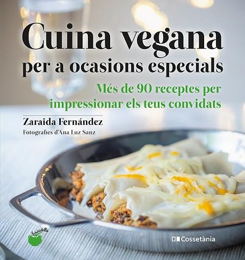 CUINA VEGANA PER A OCASIONS ESPECIALS | 9788413560311 | FERNÁNDEZ ALTABÁS, ZARAIDA | Llibres Parcir | Librería Parcir | Librería online de Manresa | Comprar libros en catalán y castellano online