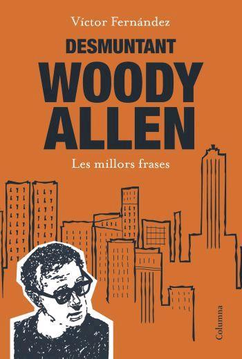 DESMUNTANT WOODY ALLEN LES MILLORS FRASES | 9788466408349 | VICTOR FERNANDEZ | Llibres Parcir | Llibreria Parcir | Llibreria online de Manresa | Comprar llibres en català i castellà online