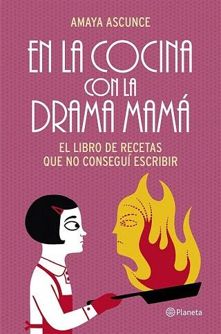 EN LA COCINA CON LA DRAMA MAMÁ | 9788408114468 | AMAYA ASCUNCE | Llibres Parcir | Librería Parcir | Librería online de Manresa | Comprar libros en catalán y castellano online