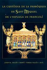 LA CUSTODIA DE LA PARROQUIA DE SANT MIQUEL DE L ESPLUGA FRA | 9788496035959 | VALLES I MARTI JOSEP M VALLES I AVIA TERESA | Llibres Parcir | Librería Parcir | Librería online de Manresa | Comprar libros en catalán y castellano online