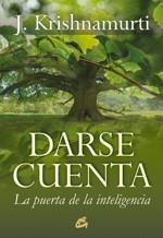 DARSE CUENTA  LA PUERTA DE LA INTELIGENCIA | 9788484453222 | KRISHNAMURTI J | Llibres Parcir | Llibreria Parcir | Llibreria online de Manresa | Comprar llibres en català i castellà online