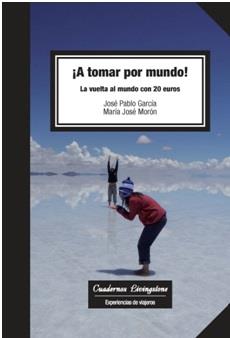 ¡A TOMAR POR MUNDO! LA VUELTA AL MUNDO CON 20 EUROS | 9788490644829 | GARCÍA BÁEZ, JOSÉ PABLO/MORÓN GÓMEZ, MARÍA JOSÉ | Llibres Parcir | Llibreria Parcir | Llibreria online de Manresa | Comprar llibres en català i castellà online