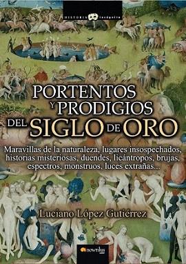 Portentos y prodigios del Siglo de Oro | 9788499673189 | López Gutiérrez, Luciano | Llibres Parcir | Librería Parcir | Librería online de Manresa | Comprar libros en catalán y castellano online