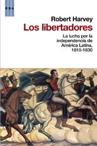LOS LIBERTADORES LUCHA INDEPENDEC AMERICA LATINA 1810 1830 | 9788498676891 | HARVER R | Llibres Parcir | Llibreria Parcir | Llibreria online de Manresa | Comprar llibres en català i castellà online