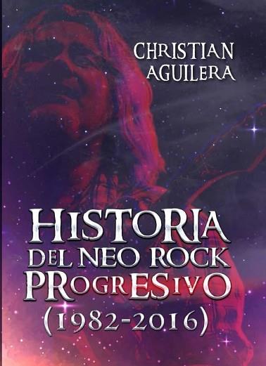 HISTORIA DEL NEO ROCK PROGRESIVO (1982-2016) | 9788494565212 | AGUILERA CROUCEIRO, CHRISTIAN | Llibres Parcir | Llibreria Parcir | Llibreria online de Manresa | Comprar llibres en català i castellà online