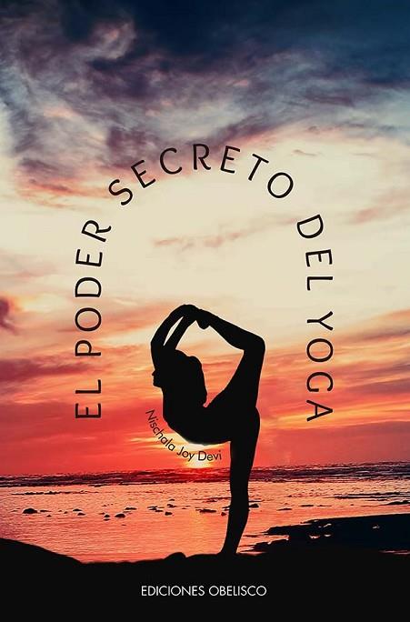 EL PODER SECRETO DEL YOGA | 9788411720502 | JOY DEVI, NISCHALA | Llibres Parcir | Librería Parcir | Librería online de Manresa | Comprar libros en catalán y castellano online