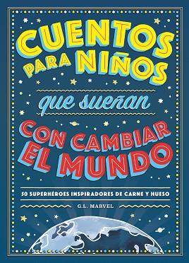 CUENTOS PARA NIÑOS QUE SUEÑAN CON CAMBIAR EL MUNDO | 9788417128531 | MARVEL, G.L. | Llibres Parcir | Llibreria Parcir | Llibreria online de Manresa | Comprar llibres en català i castellà online