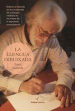 LA LLENGUA DIBUIXADA | 9788494634772 | LARREULA VIDAL, ENRIC | Llibres Parcir | Librería Parcir | Librería online de Manresa | Comprar libros en catalán y castellano online