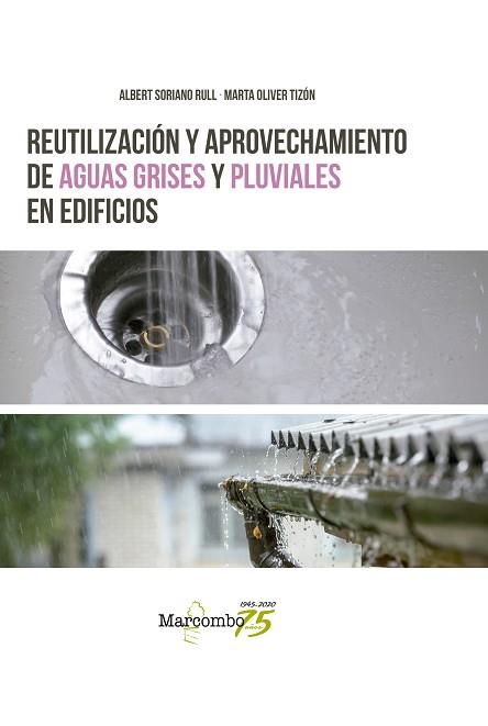 REUTILIZACIÓN Y APROVECHAMIENTO DE AGUAS GRISES Y PLUVIALES EN EDIFICIOS | 9788426728203 | SORIANO RULL, ALBERT/OLIVER TIZÓN, MARTA | Llibres Parcir | Llibreria Parcir | Llibreria online de Manresa | Comprar llibres en català i castellà online