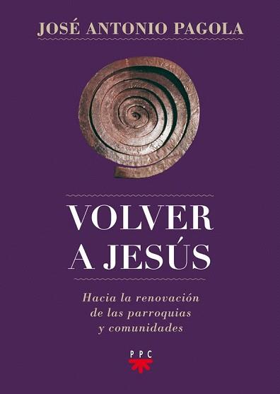 VOLVER A JESÚS | 9788428827171 | PAGOLA, JOSÉ ANTONIO | Llibres Parcir | Librería Parcir | Librería online de Manresa | Comprar libros en catalán y castellano online