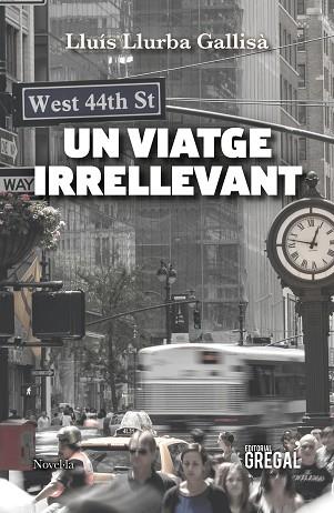 UN VIATGE IRRELLEVANT | 9788417082772 | LLURBA GALLISÀ, LLUÍS | Llibres Parcir | Librería Parcir | Librería online de Manresa | Comprar libros en catalán y castellano online
