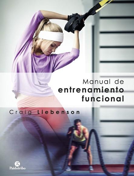 MANUAL DE ENTRENAMIENTO FUNCIONAL | 9788499107226 | LIEBENSON, CRAIG | Llibres Parcir | Llibreria Parcir | Llibreria online de Manresa | Comprar llibres en català i castellà online