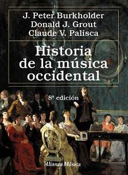 HISTORIA DE LA MÚSICA OCCIDENTAL | 9788420699141 | BURKHOLDER, J. PETER / GROUT, DONALD JAY / PALISCA, CLAUDE V. | Llibres Parcir | Librería Parcir | Librería online de Manresa | Comprar libros en catalán y castellano online