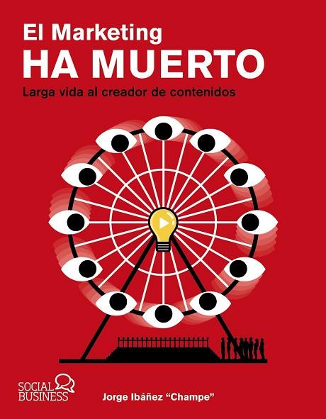 EL MARKETING HA MUERTO. LARGA VIDA AL CREADOR DE CONTENIDOS | 9788441546844 | IBÁÑEZ "CHAMPE", JORGE | Llibres Parcir | Llibreria Parcir | Llibreria online de Manresa | Comprar llibres en català i castellà online