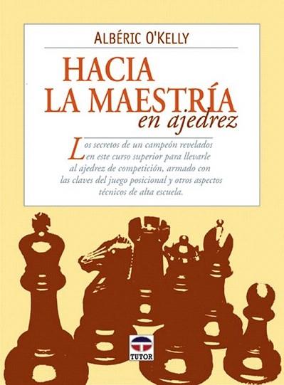 HACIA LA MAESTRIA EN AJEDREZ | 9788479023195 | ALBERIC O KELLY | Llibres Parcir | Llibreria Parcir | Llibreria online de Manresa | Comprar llibres en català i castellà online