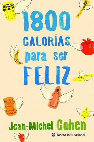 1800 CALORIAS PARA SER FELIZ | 9788408106715 | JEAN MICHEL COHEN | Llibres Parcir | Llibreria Parcir | Llibreria online de Manresa | Comprar llibres en català i castellà online